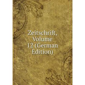 

Книга Zeitschrift, Volume 12 (German Edition)