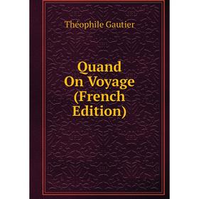 

Книга Quand On Voyage (French Edition)