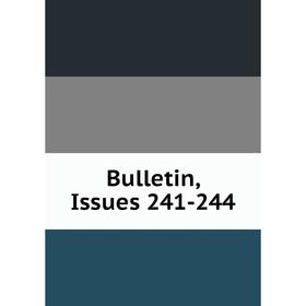 

Книга Bulletin, Issues 241-244