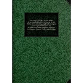 

Книга Handausgabe Des Bürgerlichen Gesetzbuchs Für Das Deutsche Reich: Unter Berücksichtigung Der Sonstigen Reichsgesetze Sowie Der Ausführungsgesetzg