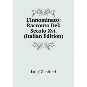 

Книга L'innominato: Racconto Dek Secolo Xvi