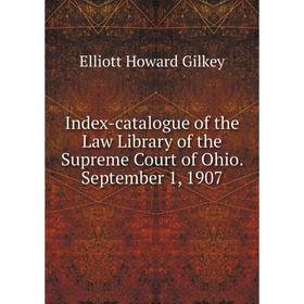 

Книга Index-catalogue of the Law Library of the Supreme Court of Ohio. September 1, 1907