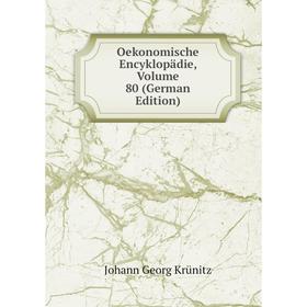 

Книга Oekonomische Encyklopädie, Volume 80