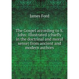 

Книга The Gospel according to S. John: illustrated (chiefly in the doctrinal and moral sense) from ancient and modern authors
