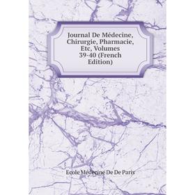 

Книга Journal De Médecine, Chirurgie, Pharmacie, Etc, Volumes 39-40
