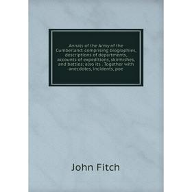 

Книга Annals of the Army of the Cumberland: comprising biographies, descriptions of departments, accounts of expeditions, skirmishes, and battles; als