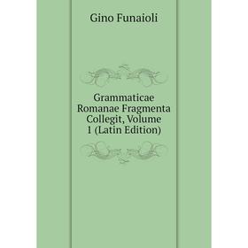 

Книга Grammaticae Romanae Fragmenta Collegit, Volume 1 (Latin Edition)