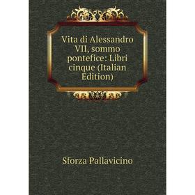 

Книга Vita di Alessandro VII, sommo pontefice: Libri cinque (Italian Edition)