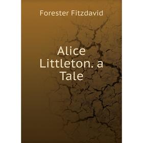 

Книга Alice Littleton. a Tale
