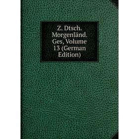 

Книга Z. Dtsch. Morgenländ. Ges, Volume 13 (German Edition)