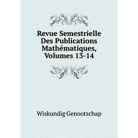 

Книга Revue Semestrielle Des Publications Mathématiques, Volumes 13-14