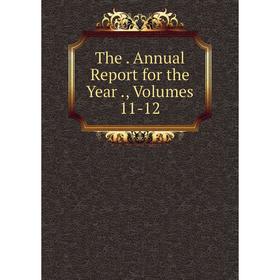 

Книга The. Annual Report for the Year., Volumes 11-12