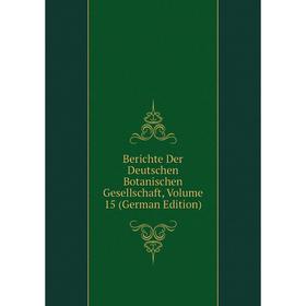 

Книга Berichte Der Deutschen Botanischen Gesellschaft, Volume 15 (German Edition)