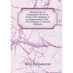 

Книга Histoire De La Compagnie De Js En France Des Origines A La Suppression 1528 - 1762 Volume 2 (French Edition)