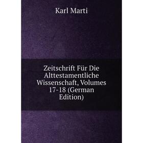 

Книга Zeitschrift Für Die Alttestamentliche Wissenschaft, Volumes 17-18 (German Edition)