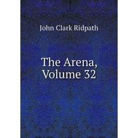 

Книга The Arena, Volume 32