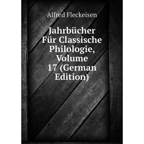 

Книга Jahrbücher Für Classische Philologie, Volume 17 (German Edition)