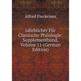 

Книга Jahrbücher Für Classische Philologie: Supplementband, Volume 11 (German Edition)
