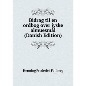 

Книга Bidrag til en ordbog over jyske almuesmål (Danish Edition)