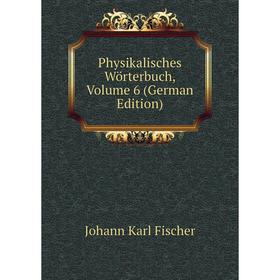 

Книга Physikalisches Wörterbuch, Volume 6 (German Edition)