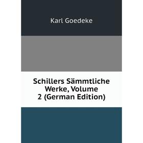 

Книга Schillers Sämmtliche Werke, Volume 2 (German Edition)