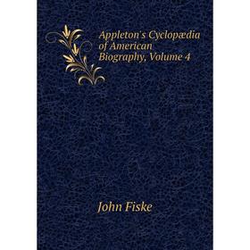 

Книга Appleton's Cyclopædia of American Biography, Volume 4