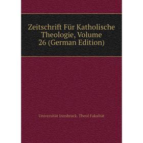 

Книга Zeitschrift Für Katholische Theologie, Volume 26 (German Edition)