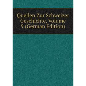 

Книга Quellen Zur Schweizer Geschichte, Volume 9 (German Edition)