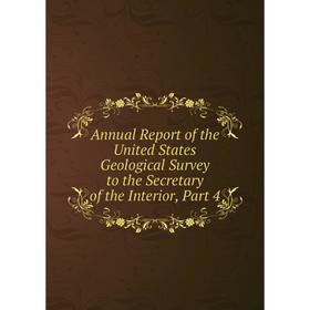 

Книга Annual Report of the United States Geological Survey to the Secretary of the Interior, Part 4