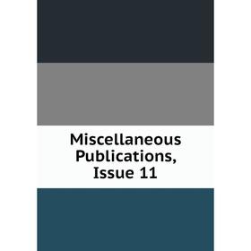 

Книга Miscellaneous Publications, Issue 11