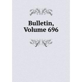 

Книга Bulletin, Volume 696