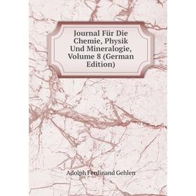

Книга Journal Für Die Chemie, Physik Und Mineralogie, Volume 8