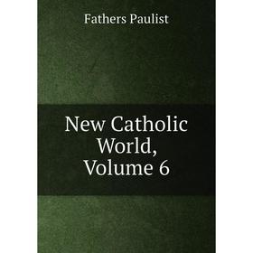 

Книга New Catholic World, Volume 6