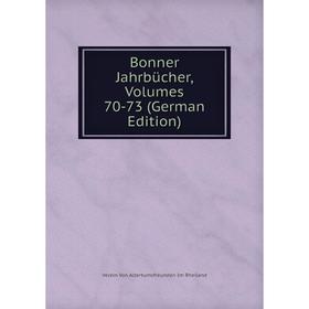 

Книга Bonner Jahrbücher, Volumes 70-73 (German Edition)