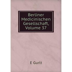 

Книга Berliner Medicinischen Gesellschaft, Volume 37