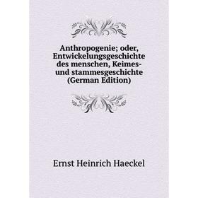 

Книга Anthropogenie; oder, Entwickelungsgeschichte des menschen, Keimes- und stammesgeschichte (German Edition)