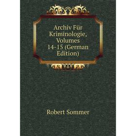 

Книга Archiv Für Kriminologie, Volumes 14-15 (German Edition)