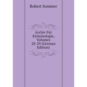 

Книга Archiv Für Kriminologie, Volumes 28-29 (German Edition)