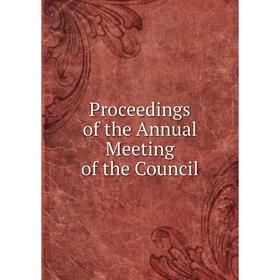 

Книга Proceedings of the Annual Meeting of the Council