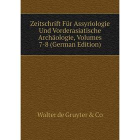 

Книга Zeitschrift Für Assyriologie Und Vorderasiatische Archäologie, Volumes 7-8 (German Edition)