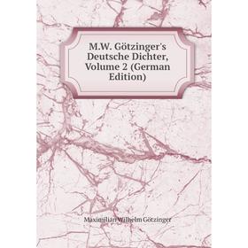 

Книга MW Götzinger's Deutsche Dichter, Volume 2