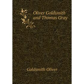 

Книга Oliver Goldsmith and Thomas Gray