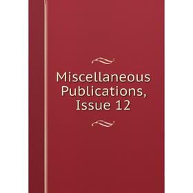 

Книга Miscellaneous Publications, Issue 12