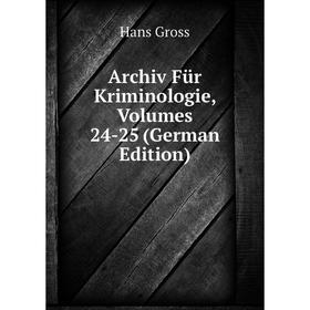 

Книга Archiv Für Kriminologie, Volumes 24-25 (German Edition)