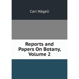 

Книга Reports and Papers On Botany, Volume 2