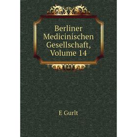 

Книга Berliner Medicinischen Gesellschaft, Volume 14