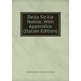 

Книга Della Sicilia Nobile. With Appendice (Italian Edition)
