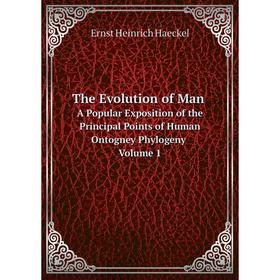 

Книга The Evolution of Man. A Popular Exposition of the Principal Points of Human Ontogney Phylogeny Volume 1