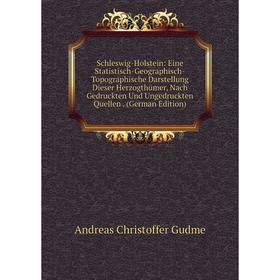 

Книга Schleswig-Holstein: Eine Statistisch-Geographisch-Topographische Darstellung Dieser Herzogthümer, Nach Gedruckten Und Ungedruckten Quellen. (Ger