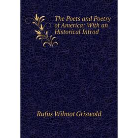 

Книга The Poets and Poetry of America: With an Historical Introd